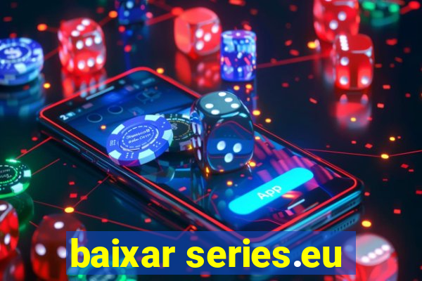 baixar series.eu